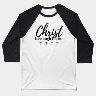 Christ is Enough V18 Baseball T-Shirt